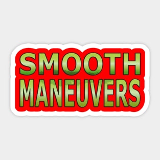 Smooth Maneuvers Sticker